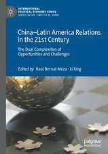 China–Latin America Relations in the 21st Century: The Dual Complexities of Opportunities and Challenges