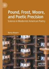 Pound, Frost, Moore, and Poetic Precision