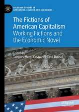 The Fictions of American Capitalism: Working Fictions and the Economic Novel