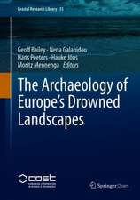 The Archaeology of Europe’s Drowned Landscapes