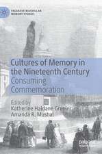 Cultures of Memory in the Nineteenth Century: Consuming Commemoration