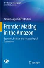 Frontier Making in the Amazon: Economic, Political and Socioecological Conversion