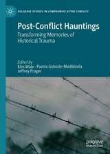 Post-Conflict Hauntings: Transforming Memories of Historical Trauma