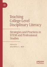 Teaching College-Level Disciplinary Literacy: Strategies and Practices in STEM and Professional Studies