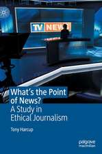 What's the Point of News? : A Study in Ethical Journalism