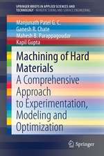 Machining of Hard Materials: A Comprehensive Approach to Experimentation, Modeling and Optimization