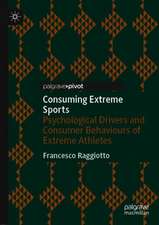 Consuming Extreme Sports: Psychological Drivers and Consumer Behaviours of Extreme Athletes