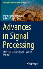 Advances in Signal Processing: Theories, Algorithms, and System Control