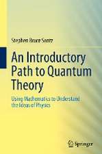 An Introductory Path to Quantum Theory: Using Mathematics to Understand the Ideas of Physics