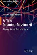 A New Meaning-Mission Fit: Aligning Life and Work in Business