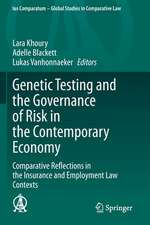 Genetic Testing and the Governance of Risk in the Contemporary Economy: Comparative Reflections in the Insurance and Employment Law Contexts