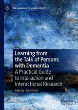 Learning from the Talk of Persons with Dementia: A Practical Guide to Interaction and Interactional Research