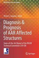 Diagnosis & Prognosis of AAR Affected Structures: State-of-the-Art Report of the RILEM Technical Committee 259-ISR