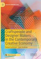 Craftspeople and Designer Makers in the Contemporary Creative Economy