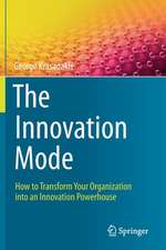 The Innovation Mode: How to Transform Your Organization into an Innovation Powerhouse