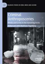 Criminal Anthroposcenes: Media and Crime in the Vanishing Arctic