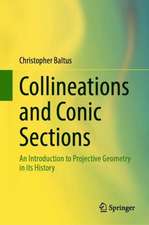 Collineations and Conic Sections: An Introduction to Projective Geometry in its History