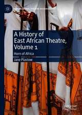 A History of East African Theatre, Volume 1: Horn of Africa