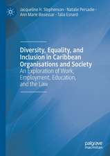 Diversity, Equality, and Inclusion in Caribbean Organisations and Society: An Exploration of Work, Employment, Education, and the Law