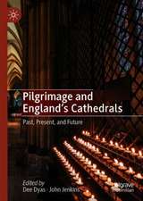 Pilgrimage and England's Cathedrals: Past, Present, and Future