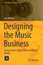 Designing the Music Business: Design Culture, Music Video and Virtual Reality