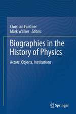 Biographies in the History of Physics: Actors, Objects, Institutions