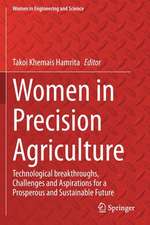 Women in Precision Agriculture: Technological breakthroughs, Challenges and Aspirations for a Prosperous and Sustainable Future