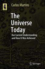 The Universe Today: Our Current Understanding and How It Was Achieved