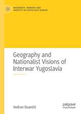 Geography and Nationalist Visions of Interwar Yugoslavia