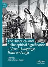 The Historical and Philosophical Significance of Ayer’s Language, Truth and Logic