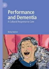 Performance and Dementia: A Cultural Response to Care