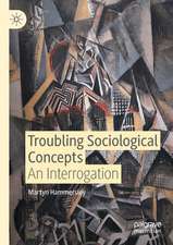 Troubling Sociological Concepts: An Interrogation