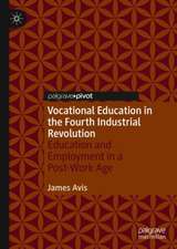 Vocational Education in the Fourth Industrial Revolution: Education and Employment in a Post-Work Age