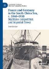 France and Germany in the South China Sea, c. 1840-1930: Maritime competition and Imperial Power