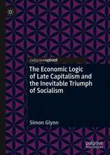 The Economic Logic of Late Capitalism and the Inevitable Triumph of Socialism