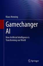 Gamechanger AI: How Artificial Intelligence is Transforming our World