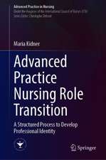 Successful Advanced Practice Nurse Role Transition: A Structured Process to Developing Professional Identity through Role Transition