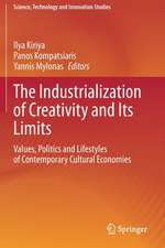 The Industrialization of Creativity and Its Limits: Values, Politics and Lifestyles of Contemporary Cultural Economies