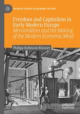 Freedom and Capitalism in Early Modern Europe: Mercantilism and the Making of the Modern Economic Mind