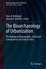 The Bioarchaeology of Urbanization: The Biological, Demographic, and Social Consequences of Living in Cities