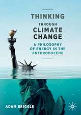 Thinking Through Climate Change: A Philosophy of Energy in the Anthropocene