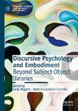 Discursive Psychology and Embodiment: Beyond Subject-Object Binaries