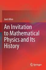 An Invitation to Mathematical Physics and Its History