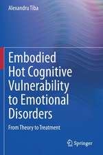 Embodied Hot Cognitive Vulnerability to Emotional Disorders​: From Theory to Treatment​