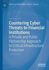 Countering Cyber Threats to Financial Institutions: A Private and Public Partnership Approach to Critical Infrastructure Protection