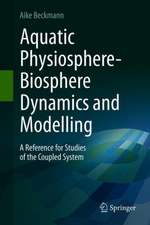 Aquatic Physiosphere-Biosphere Dynamics and Modelling: A Reference for Studies of the Coupled System