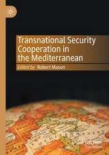 Transnational Security Cooperation in the Mediterranean