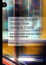 American Grand Strategy from Obama to Trump: Imperialism After Bush and China's Hegemonic Challenge