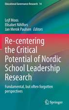 Re-centering the Critical Potential of Nordic School Leadership Research: Fundamental, but often forgotten perspectives