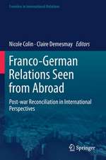 Franco-German Relations Seen from Abroad: Post-war Reconciliation in International Perspectives